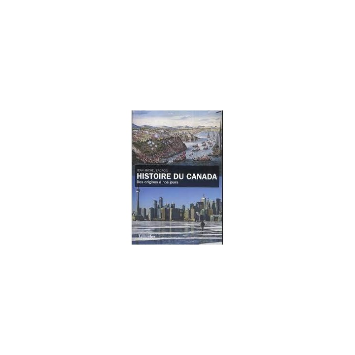 Histoire du Canada. Des origines a nos jours